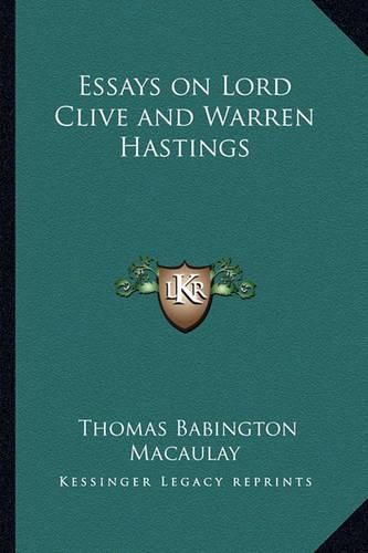 Cover image for Essays on Lord Clive and Warren Hastings