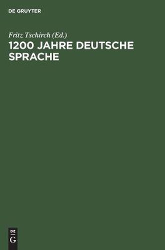 Cover image for 1200 Jahre Deutsche Sprache: Die Entfaltung Der Deutschen Sprachgestalt in Ausgewahlten Stucken Der Bibelubersetzung Vom Ausgang Des 8 Jahrhunderts Bis in Die Gegenwart. Ein Lese- Und Ein Arbeitsbuch
