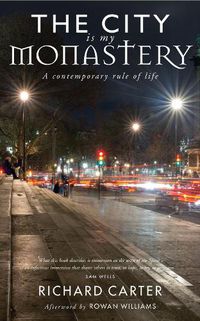 Cover image for The City is my Monastery: A contemporary rule of life