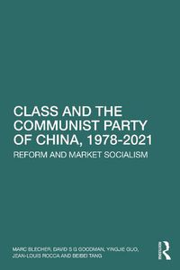 Cover image for Class and the Communist Party of China, 1978-2021: Reform and Market Socialism