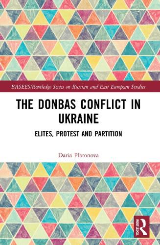 The Donbas Conflict In Ukraine Daria Platonova 9781032101200