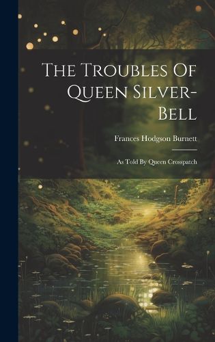 Cover image for The Troubles Of Queen Silver-bell