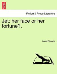 Cover image for Jet: Her Face or Her Fortune?.