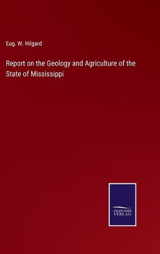 Cover image for Report on the Geology and Agriculture of the State of Mississippi