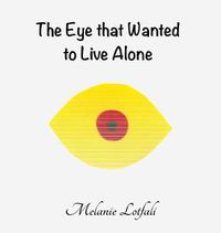 Cover image for The Eye that Wanted to Live Alone