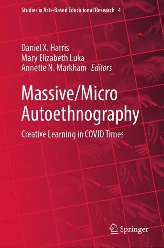Cover image for Massive/Micro Autoethnography: Creative Learning in COVID Times