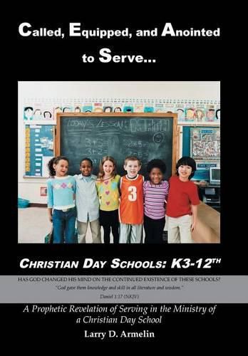 Cover image for Called, Equipped, and Anointed to Serve Christian Day Schools: K3-12th