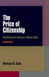 Cover image for The Price of Citizenship: Redefining the American Welfare State