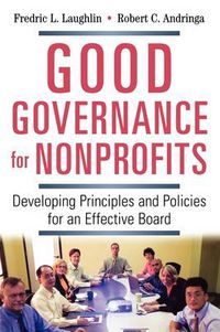 Cover image for Good Governance for Nonprofits: Developing Principles and Policies for an Effective Board