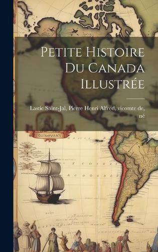Cover image for Petite Histoire Du Canada Illustree