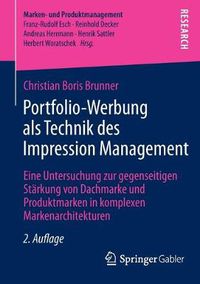 Cover image for Portfolio-Werbung ALS Technik Des Impression Management: Eine Untersuchung Zur Gegenseitigen Starkung Von Dachmarke Und Produktmarken in Komplexen Markenarchitekturen