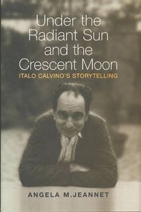 Cover image for Under the Radiant Sun and the Crescent Moon: Italo Calvino's Storytelling