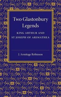 Cover image for Two Glastonbury Legends: King Arthur and St Joseph of Arimathea