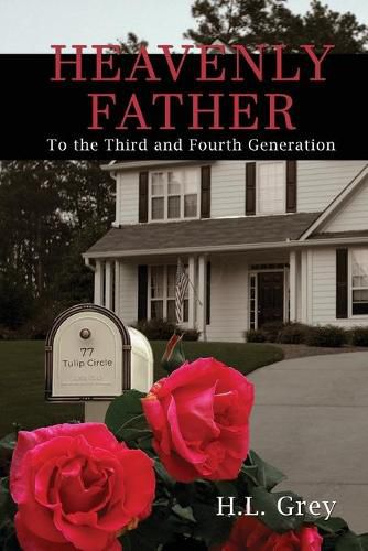 Cover image for Heavenly Father: To the Third and Fourth Generation