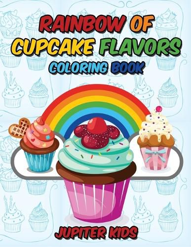 Cover image for Rainbow Of Cupcake Flavors Coloring Book