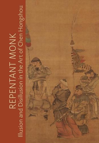 Cover image for Repentant Monk: Illusion and Disillusion in the Art of Chen Hongshou