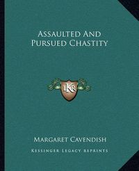 Cover image for Assaulted and Pursued Chastity