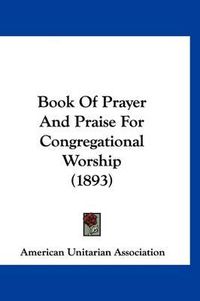 Cover image for Book of Prayer and Praise for Congregational Worship (1893)