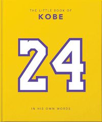Cover image for The Little Book of Kobe: 192 pages of champion quotes and facts!
