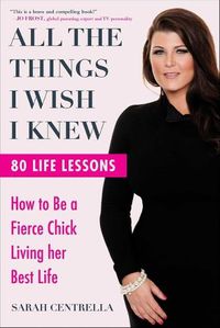 Cover image for All the Things I Wish I Knew: How to Be a Fierce Chick Living her Best Life