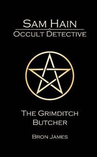 Cover image for Sam Hain - Occult Detective: #3 the Grimditch Butcher