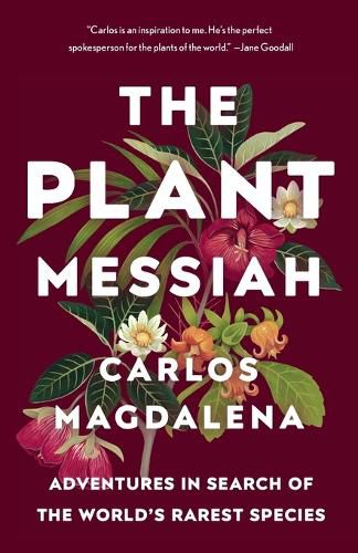 Cover image for The Plant Messiah: Adventures in Search of the World's Rarest Species