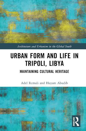 Urban Form and Life in Tripoli, Libya: Maintaining Cultural Heritage