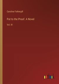 Cover image for Put to the Proof. A Novel