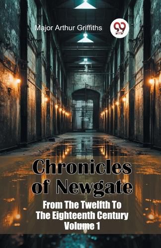 Cover image for Chronicles of Newgate from the Twelfth to the Eighteenth Century