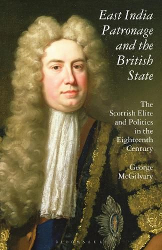 Cover image for East India Patronage and the British State: The Scottish Elite and Politics in the Eighteenth Century