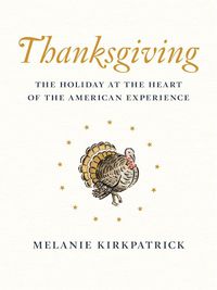 Cover image for Thanksgiving: The Holiday at the Heart of the American Experience