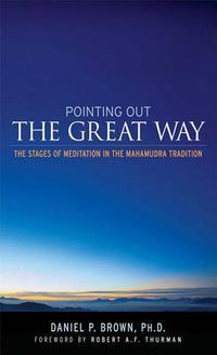 Cover image for Pointing Out the Great Way: The Stages of Meditation in the Mahamudra Tradition