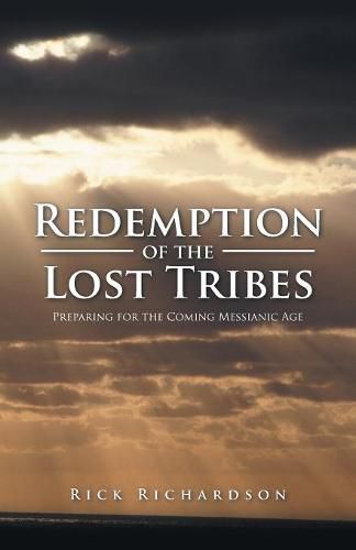 Cover image for Redemption of the Lost Tribes: Preparing for the Coming Messianic Age