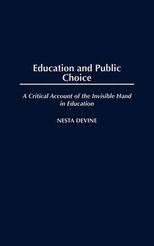 Cover image for Education and Public Choice: A Critical Account of the Invisible Hand in Education