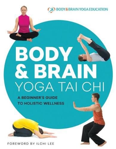 Cover image for Body & Brain Yoga Tai Chi: A Beginner's Guide to Holistic Wellness