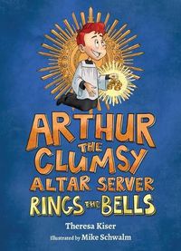 Cover image for Arthur the Clumsy Altar Server Rings the Bells