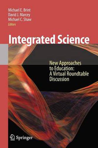 Integrated Science: New Approaches to Education A Virtual Roundtable Discussion