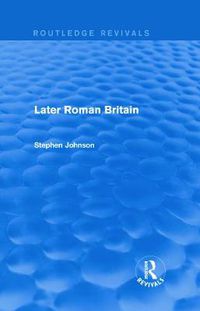 Cover image for Later Roman Britain (Routledge Revivals)