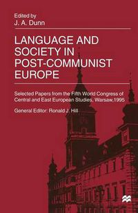 Cover image for Language and Society in Post-Communist Europe: Selected Papers from the Fifth World Congress of Central and East European Studies, Warsaw, 1995