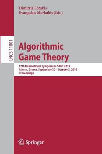 Cover image for Algorithmic Game Theory: 12th International Symposium, SAGT 2019, Athens, Greece, September 30 - October 3, 2019, Proceedings