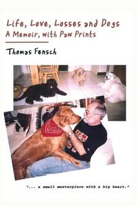 Cover image for Life, Love, Losses and Dogs: A Memoir, With Paw Prints