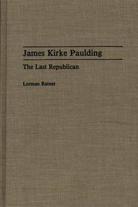 Cover image for James Kirke Paulding: The Last Republican