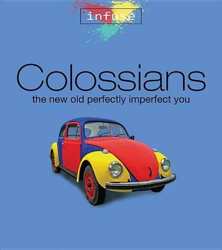 Colossians: The New Old Perfectly Imperfect You