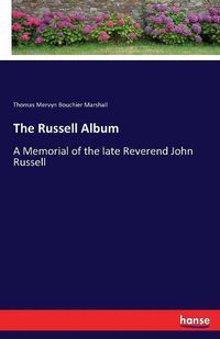 Cover image for The Russell Album: A Memorial of the late Reverend John Russell