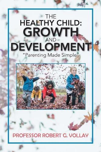 Cover image for The Healthy Child: Growth and Development: Parenting Made Simple