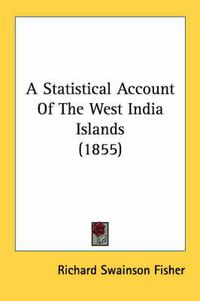 Cover image for A Statistical Account of the West India Islands (1855)