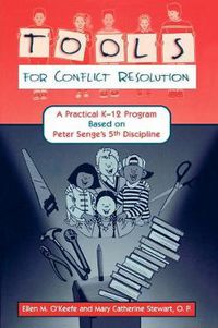 Cover image for Tools for Conflict Resolution: A Practical K-12 Program Based on Peter Senge's 5th Discipline