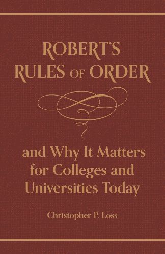 Cover image for Robert's Rules of Order, and Why It Matters for Colleges and Universities Today