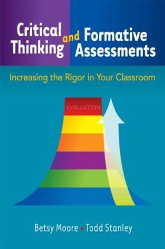 Cover image for Critical Thinking and Formative Assessments: Increasing the Rigor in Your Classroom