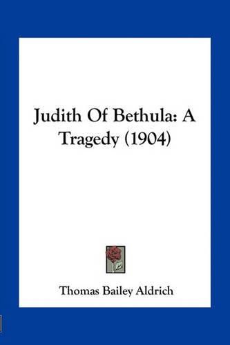 Cover image for Judith of Bethula: A Tragedy (1904)